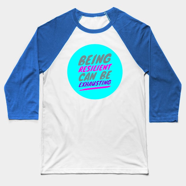 Being RESILIENT can be EXHAUSTING (color-slanted text) Baseball T-Shirt by PersianFMts